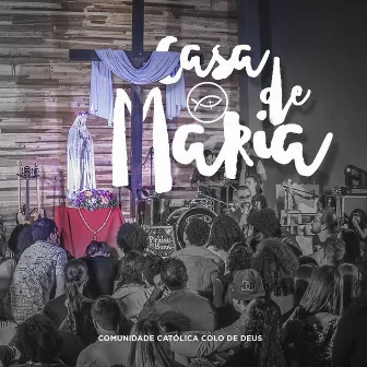 Casa de Maria (Ao Vivo) by Colo de Deus