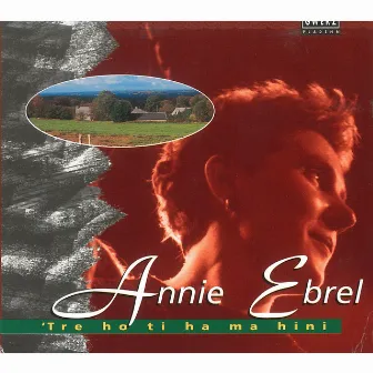 'Tre ho ti ha ma hini by Annie Ebrel