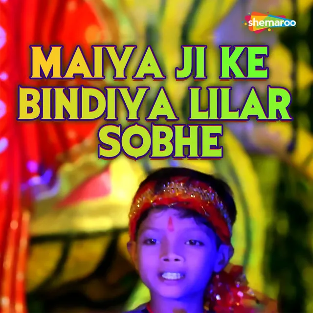 Maiya Ji Ke Bindiya Lilar Sobhe