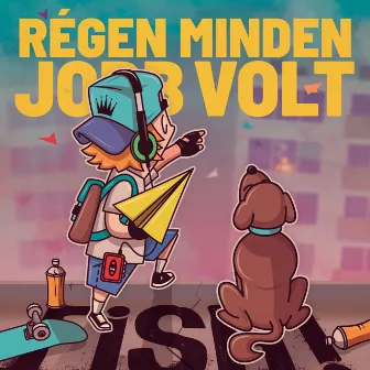 Régen minden jobb volt by Fish!