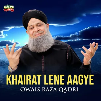 Khairat Lene Aagye by Owais Raza Qadri