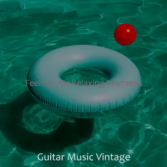 Feelings for Relaxing Moments by Guitar Music Vintage