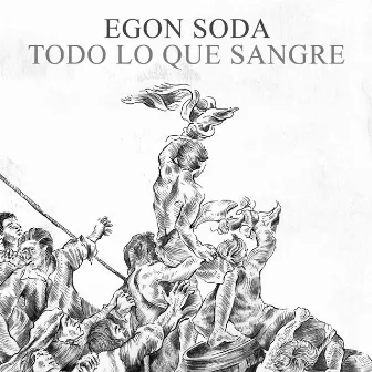 Todo Lo Que Sangre by Egon Soda