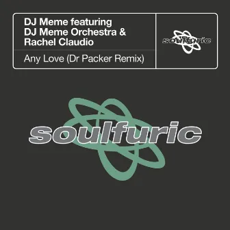 Any Love (feat. DJ Meme Orchestra & Rachel Claudio) [Dr Packer Remix] by Rachel Claudio