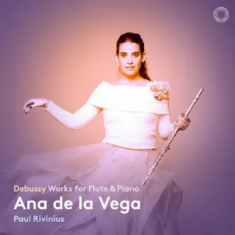 Debussy: Works for Flute & Piano by Ana de la Vega