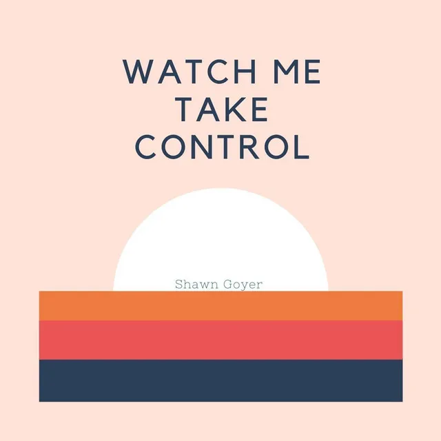 Watch Me Take Control