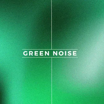 Green Noise by Green Noise Experience