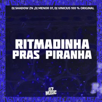 Ritmadinha Pras Piranha by DJ SHADOW DA ZN