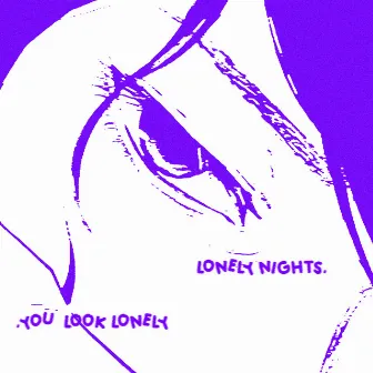 You Look Lonely by Lonely Night