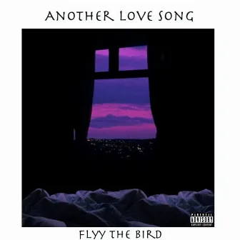 Another Love Song by Flyy The BirD