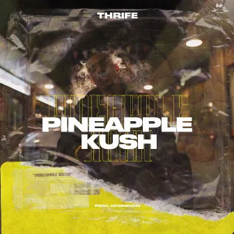 Pineapple Kush by Thrife