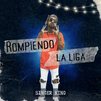 Rompiendo la Liga by Singer king