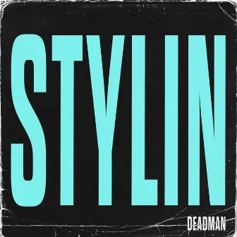 STYLIN by Deadman