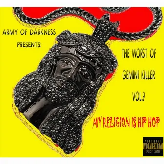 The Worst of Gemini Killer, Vol. 9: My Religion Is Hip Hop by Gemini Killer