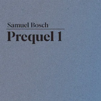 Prequel 1 by Samuel Bosch