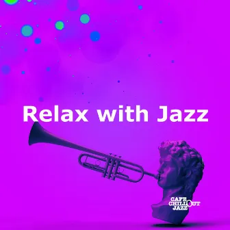 Relax with Jazz by Cafe Chillout Jazz