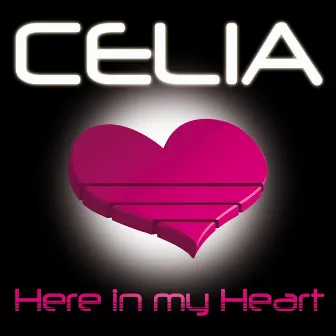 Here In My Heart by Celia