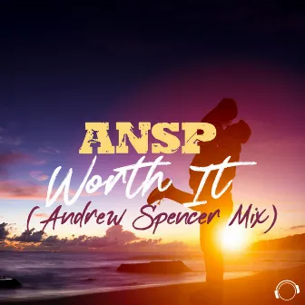 Worth It (Andrew Spencer Mix) by ANSP