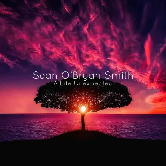 A Life Unexpected by Sean O'Bryan Smith