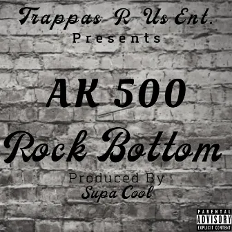 Rock Bottom by AK 500