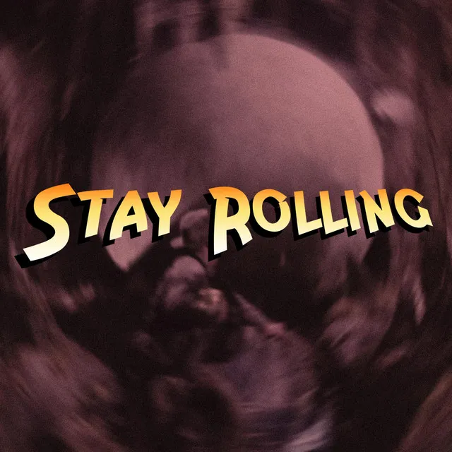 Stay Rollin