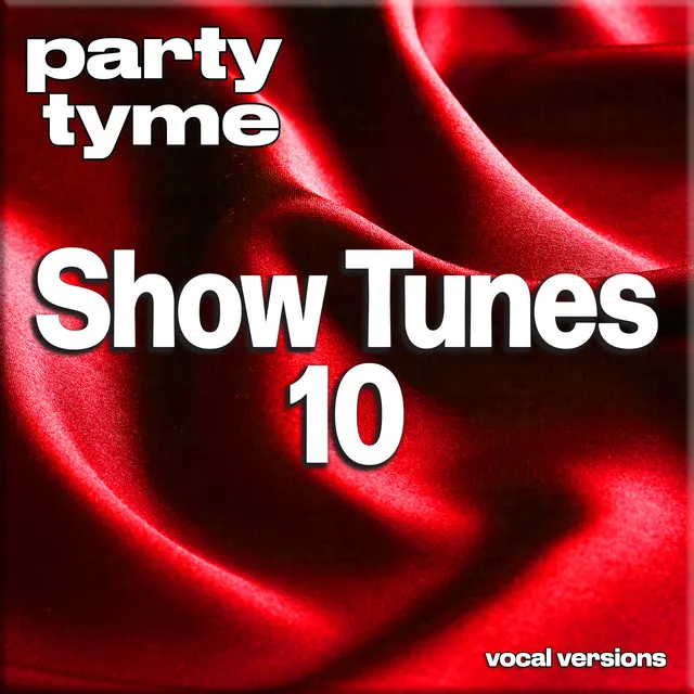 Show Tunes 10 - Party Tyme (Vocal Versions)