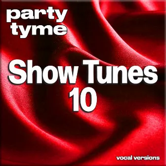 Show Tunes 10 - Party Tyme (Vocal Versions) by Party Tyme