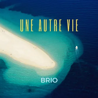 Une autre vie by Brio