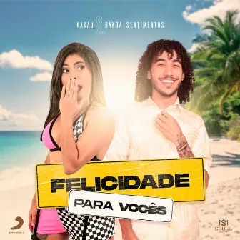 Felicidade pra vocês by Kakau