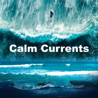 Calm Currents by Ocean Currents