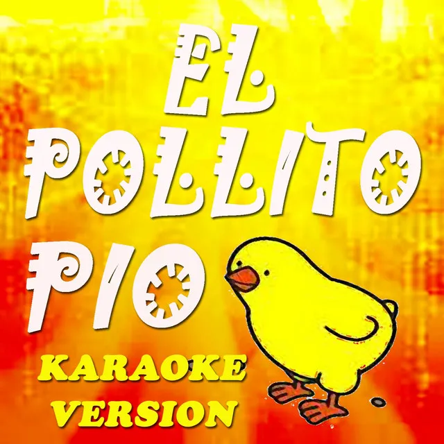 El Pollito Pio (Karaoke Version) - Originally Perfomed By Pulcino Pio