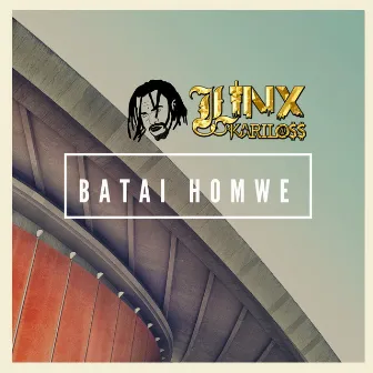 Batai Homwe by Linx Kariloss