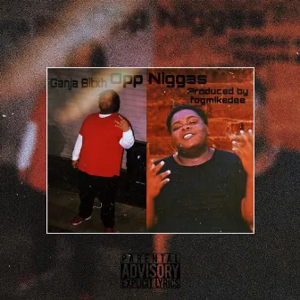 Opp Niggas by FTG Ganja