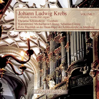 Johann Ludwig Krebs: Complete Works For Organ Vol. 7 by Kammerchor Michaelstein