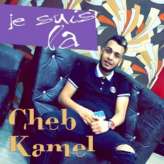 Je suis la by Cheb Kamel