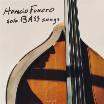 Solo Bass Songs by Horacio Fumero