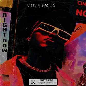 Right now by Victory the kid