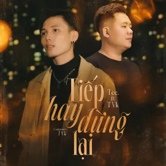 Tiếp Hay Dừng Lại by Tee