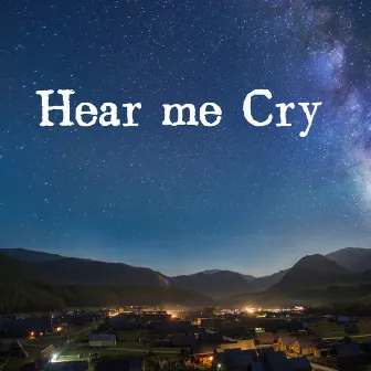 Hear me Cry by MIchelle