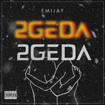 2GEDA by Emijay