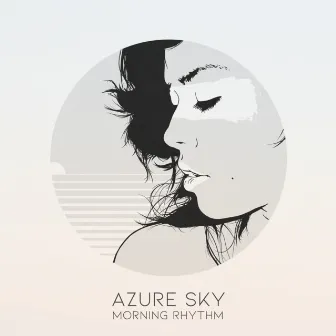 Morning Rhythm by Azure Sky