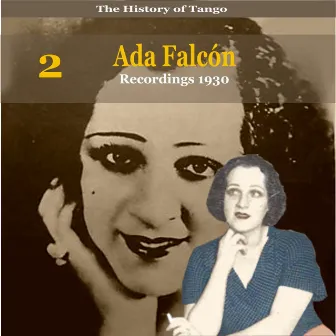 The History of Tango, Ada Falcón, Volume 2 / Recordings 1930 by Francisco Canaro & His Orchestra