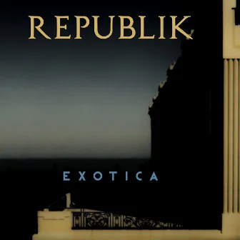 Exotica by Republik