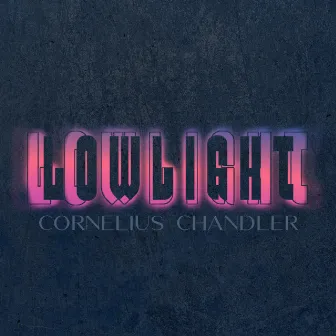 Lowlight by Cornelius Chandler