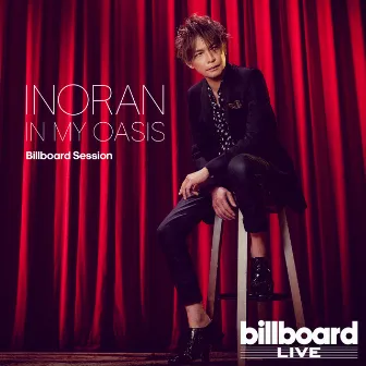 IN MY OASIS Billboard Session by INORAN