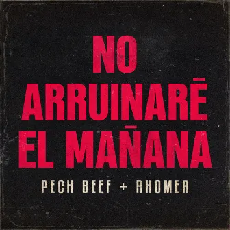 No Arruinaré el Mañana by Pech Beef