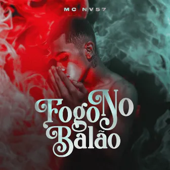 Fogo no Balão by MC Nv 57