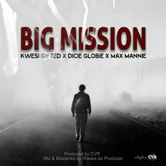 BIG MISSION by Dicie Globie