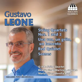 Leone: String Quartets No. 1 & 2, Una voz, un grito, un lamento, Red Quintet, Scenes by Unknown Artist