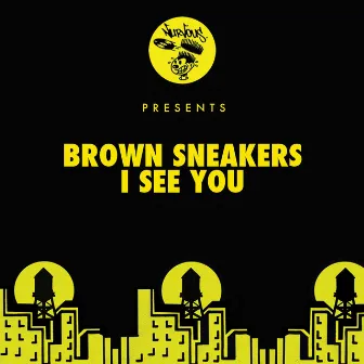 I See You (Original Mix) by Brown Sneakers